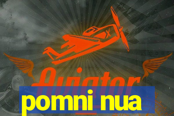 pomni nua